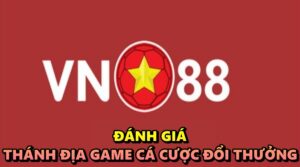 VN88 bet - Đánh giá thánh địa game cá cược đổi thưởng