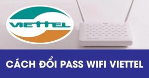 Cách đổi mật khẩu wifi viettel 2019 đơn giản tại nhà