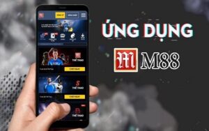 M88 mobile - Tải ứng dụng và tham gia đặt cược cực nhanh