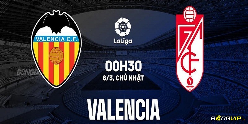 Valencia vs Granada soi keo Châu Âu