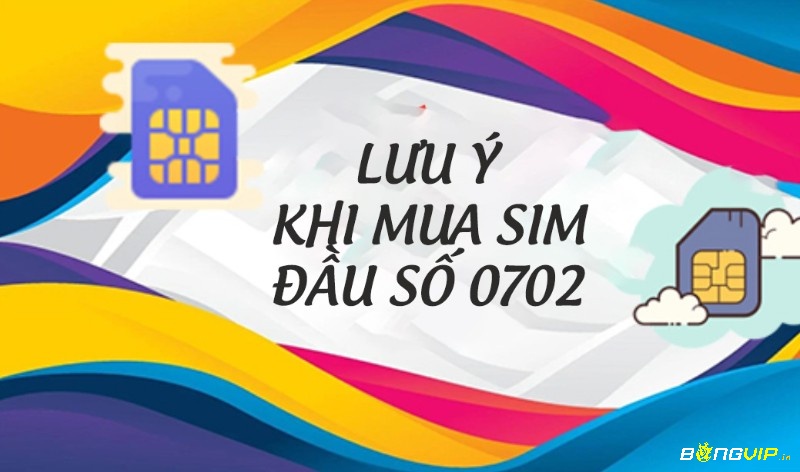 0702 là mạng gì? Và những lưu ý khi mua đầu số 0702