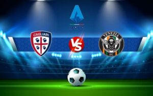 Cagliari vs Venezia soi kèo - Serie A - 01h45 ngày 02/10