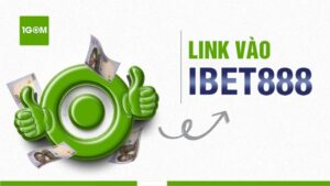 Link vao ibet nhanh nhat khi bị chặn - Đơn vị cá độ số 1 Châu Á