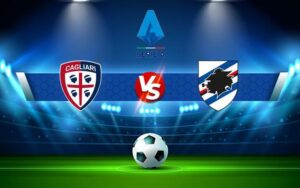 Soi keo Cagliari vs Sampdoria - Serie A - 21h00 ngày 07/11