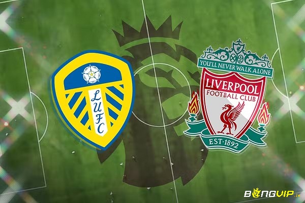 Nhận định trận đấu - Soi keo Leeds United Liverpool - 12/09/2021