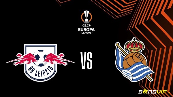 Nhận định trận đấu - soi kèo Real Sociedad vs Leipzig - 25/02/2022