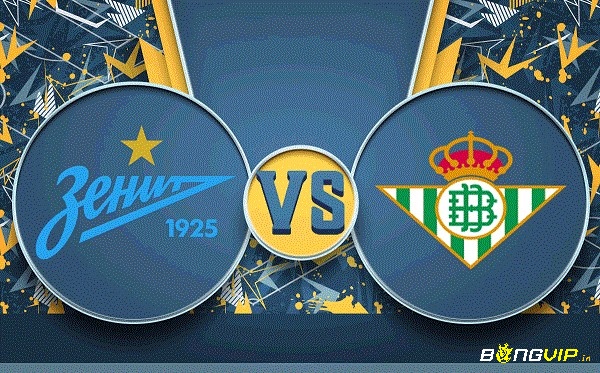 Nhận định trận đấu - Soi kèo Zenit vs Betis - 18/02/2022