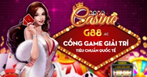 G88 live - "Điểm tâm" cá cược game bài đổi thưởng số 1 Châu Á