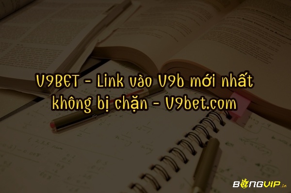 V9bet -- link truy cập vào V9bet mới nhất