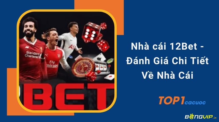 12bet the thao- Web cá cược hàng đầu Châu Á.