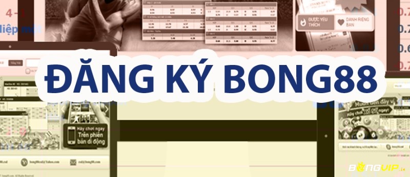 Bong88 com đăng ký- Hướng dẫn lập tài khoản Bóng