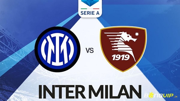 Nhận định trận đấu - Soi kèo Inter vs Salernitana - 05/03/2022