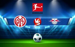 Soi kèo Mainz vs RB Leipzig - Bundesliga - 20h30 ngày 15/08