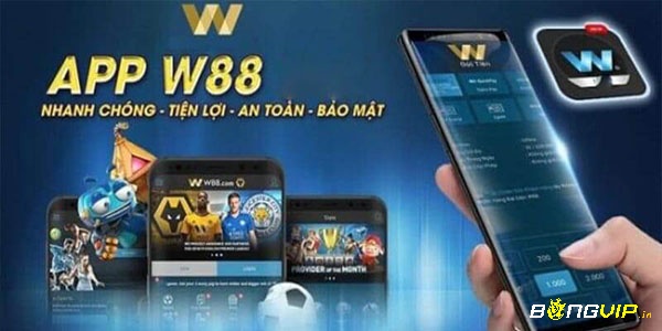 W88 hỗ trợ App để tham gia cá cược kỳ nhanh chóng