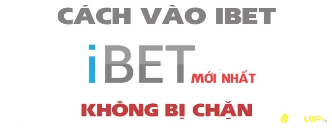 Cách vào nhà cái ibet