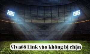 Viva88 máy tính - Link vào mới nhất cho trải nghiệm đáng tin cậy