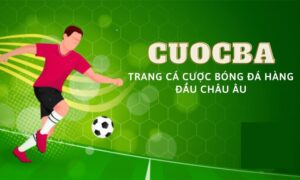 Cuocba – Trang cá cược bóng đá hàng đầu châu Âu