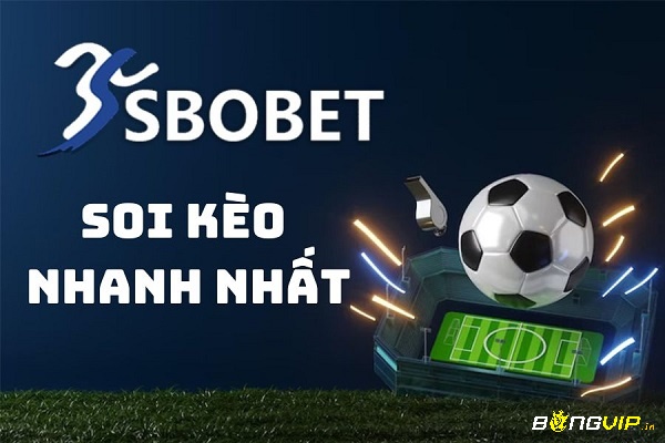 Soi kèo Sbobet được nhiều anh em cá cược bóng đá lựa chọn