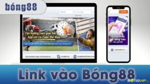 Link Bong 88: Tổng hợp các link truy cập Bong88 uy tín nhất